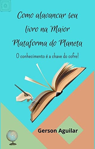 Como alavancar seu livro na Maior Plataforma do Planeta: O conhecimento é a chave do cofre! (Opiniõe
