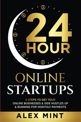 The 24-Hour Online Startups: 5 Steps to Get Your Online