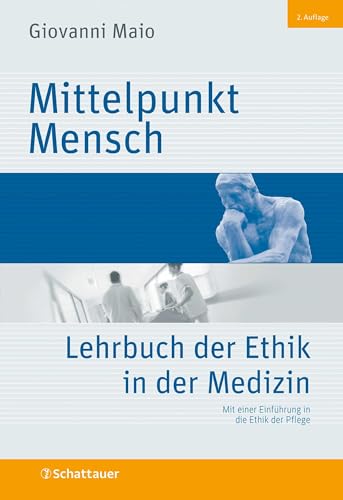 Mittelpunkt Mensch: Lehrbuch der Ethik in der Medizin - Mit einer Einführung in die Ethik der Pflege