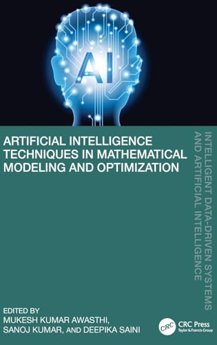 Artificial Intelligence Techniques in Mathematical Modeling and Optimization (Intelligent Data-Driven Systems and Artificial Intelligence)