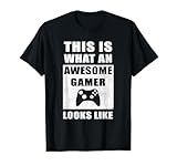 This is what Awesome Gamer Looks Like Video Gamer T-Shirt
