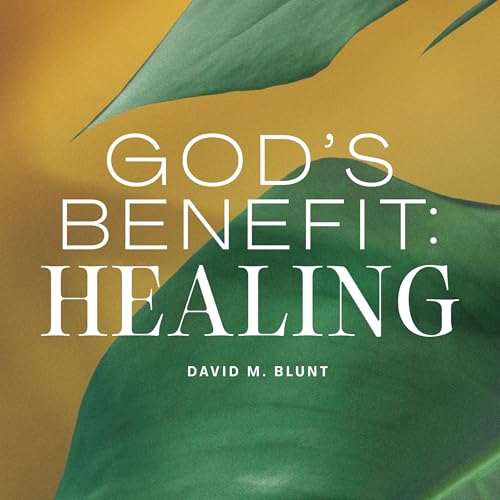God's Benefit: Healing by David Blunt episode artwork
