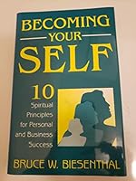 Becoming Your Self: 10 Spiritual Principles for Personal and Business Success 0964514702 Book Cover