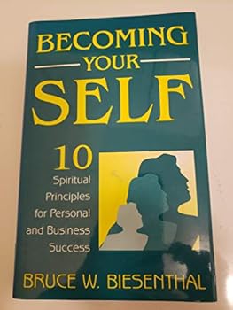 Hardcover Becoming Your Self: 10 Spiritual Principles for Personal and Business Success Book