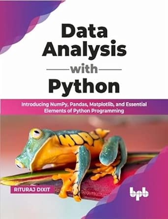 Data Analysis with Python: Introducing NumPy, Pandas, Matplotlib, and Essential Elements of Python Programming Data Analysis with Python: Introducing NumPy, Pandas, Matplotlib, and Essential Elements of Python Programming book cover