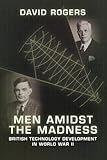 Men Amidst the Madness: British Technology Development in World War II