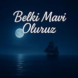 Belki Mavi Oluruz
