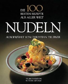 Hardcover Die 100 besten Rezepte aus aller Welt, Nudeln [German] Book
