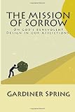 The Mission of Sorrow: On God's Benevolent Design in our Afflictions.