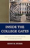 Inside the College Gates: How Class and Culture Matter in Higher Education