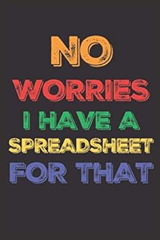 No Worries There's a Spreadsheet for That : Coworker Gag Gift Funny Office Notebook Journal 6 X 9 Blank Lined