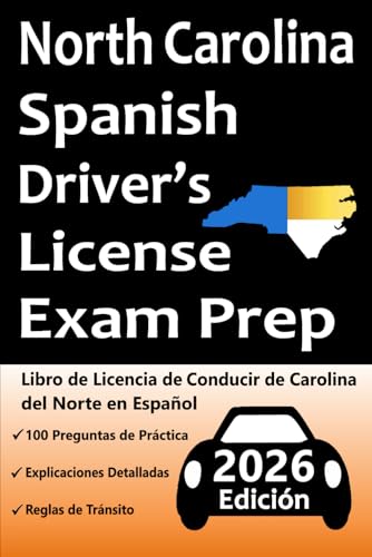 Libro de Licencia de Conducir de Carolina del Norte en Español: 100 Preguntas de Práctica, Señales de Tránsito, Leyes de Tránsito, Prueba de Habilidades de Conducción y Más (Spanish Edition)