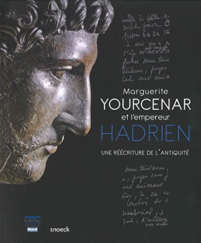 Marguerite Yourcenar et l'empereur Hadrien: Une