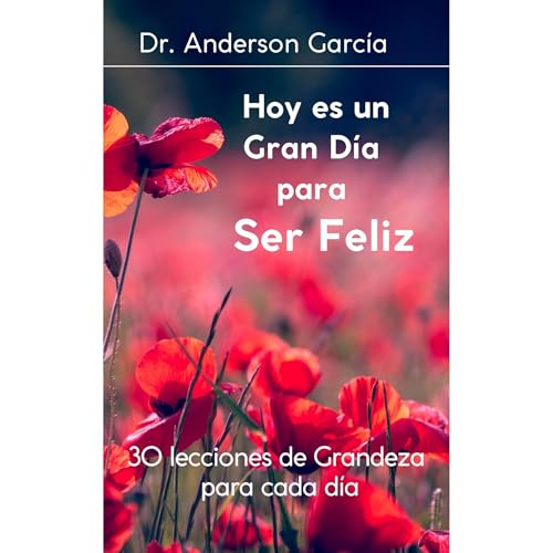 Hoy es un Gran D&iacute;a para Ser Feliz Audiolibro Por Anderson Garc&iacute;a Ch&aacute;vez arte de portada