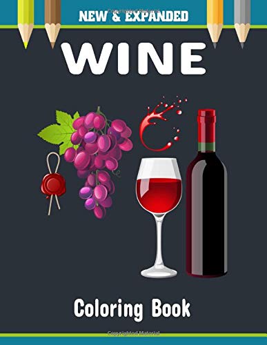 Wine Coloring Book: Gift Book for Party Lovers & Adults Relaxation with Stress Relieving Pages for Wine Lover