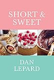 Short & Sweet: The Best of Home Baking / Dan Lepard