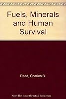 Fuels, Minerals, And Human Survival: An Inquiry Concerning The Future Of Our Industrial Society 0250400839 Book Cover