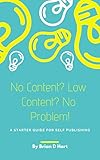 No Content? Low Content? No Problem!: A Starter Guide For Self Publishing