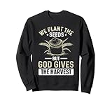 We Plant The Seeds But God Gives The Harvest Gift