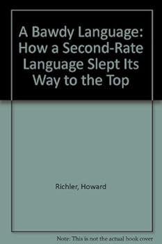 Hardcover A Bawdy Language: How a Second-Rate Language Slept Its Way to the Top Book