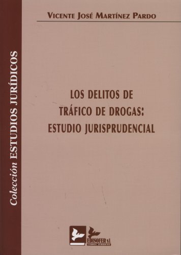 Portada de Los Delitos de Trafico de Drogas: Estudio Jurisprudencial