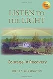 Listen To The Light: Courage In Recovery
