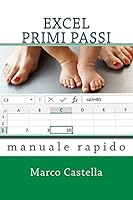 Excel Primi Passi: manuale rapido 1519548656 Book Cover