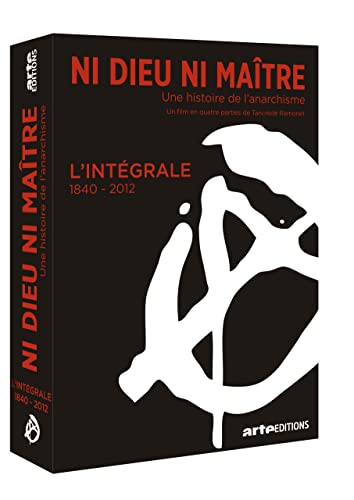 Ni Dieu ni maître, Une Histoire de l'anarchisme-Intégrale