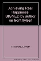 Achieving Real Happiness. SIGNED by author on front flyleaf B001YTBJ9M Book Cover