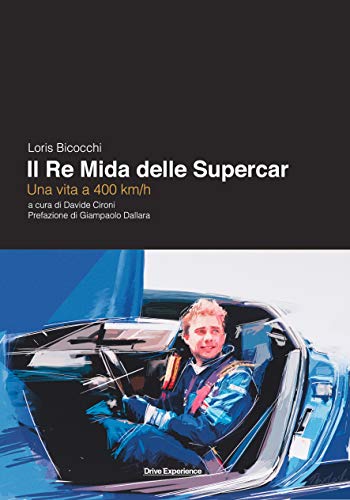 LORIS BICOCCHI - IL RE MIDA DELLE SUPERCAR - UNA VITA A 400KM/H