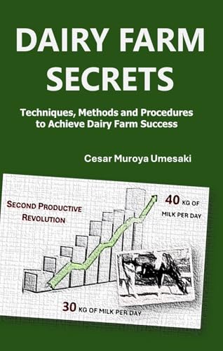 DAIRY FARM SECRETS: Techniques, Methods and Procedures to Achieve Dairy Farm Success (English Edition)