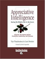 Appreciative Intelligence (EasyRead Large Bold Edition): Seeing the Mighty Oak in the Acorn 1442958138 Book Cover