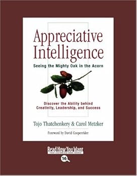 Paperback Appreciative Intelligence: Seeing the Mighty Oak in the Acorn: Easyread Large Bold Edition Book