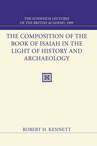 The Composition of the Book of Isaiah in the Light of History and Archaeology: The Schweich Lectures 1909