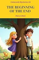 The Beginning of the End: Catacombs Mystery 3 0615745490 Book Cover