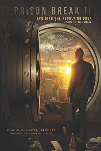 PRISON BREAK II: Avoiding The Revolving Door (A Guide to True Freedom)