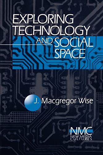Exploring Technology and Social Space (New Media Cultures)