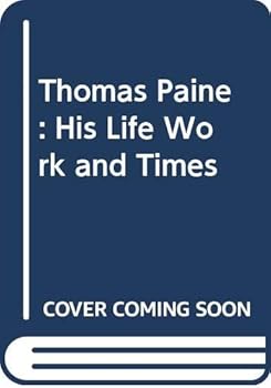 Hardcover Thomas Paine : His Life, Work and Times Book