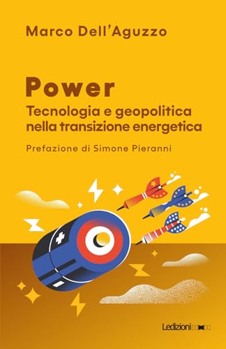 Power. Tecnologia e geopolitica nella transizione energet