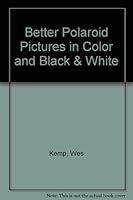 Better Polaroid Pictures in Color and Black & White B002EBV7X2 Book Cover
