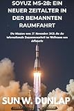 soyuz 11 video  SOYUZ MS-28: EIN NEUER ZEITALTER IN DER BEMANNTEN RAUMFAHRT: Die Mission vom 27. November 2025, die die internationale Zusammenarbeit im Weltraum neu definierte