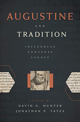 Augustine and Tradition: Influences, Contexts, Legacy
