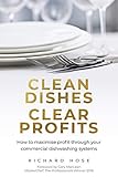 Clean Dishes, Clear Profits: How to maximise profit through your commercial dishwashing systems