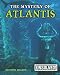 The Mystery of Atlantis (Unsolved! (Paperback))