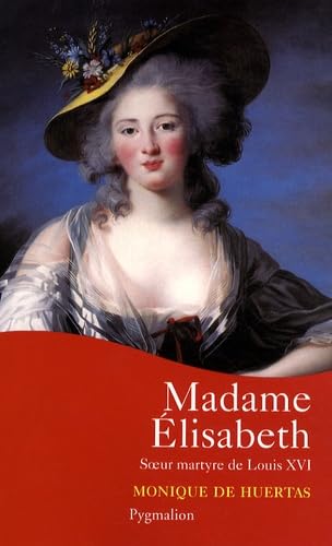 Madame Élisabeth: Soeur martyre de Louis XVI