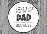 I Love That You're My Dad: Prompted Fill In Blank I Love You Book for Fathers; Gift Book for Dad; Things I Love About You Book for Dad, Dad ... or Son (I Love You Because Book) (Volume 25)