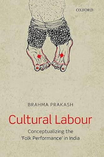 Couverture de Cultural Labor: Conceptualizing the 'folk Performance' in India