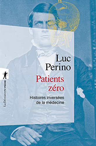 Patients zéro: Histoires inversées de la médecine