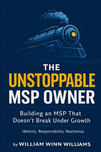 The Unstoppable MSP Owner: Building an MSP That Doesn’t Break Under Growth