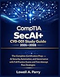 CompTIA SecAI CY0-001 Study guide 2026-2028: The Complete Certification Prep — AI Security, Automation, and Governance with Full Practice Exams and First-Attempt Pass Strategies